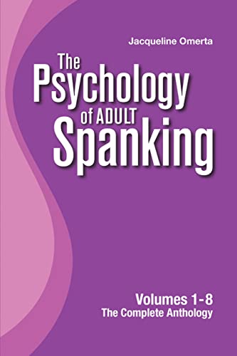 The Psychology of Adult Spanking: Volumes 1-8, The Complete Anthology (English Edition)