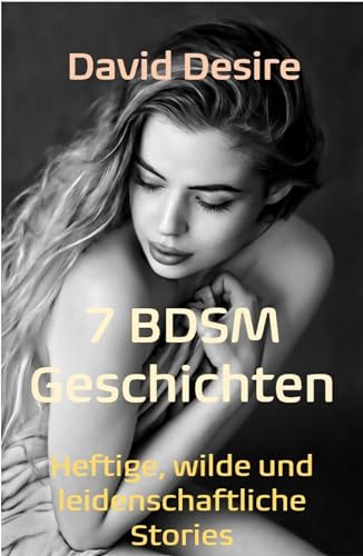 7 BDSM-Geschichten: Heftige, wilde und leidenschaftliche Stories