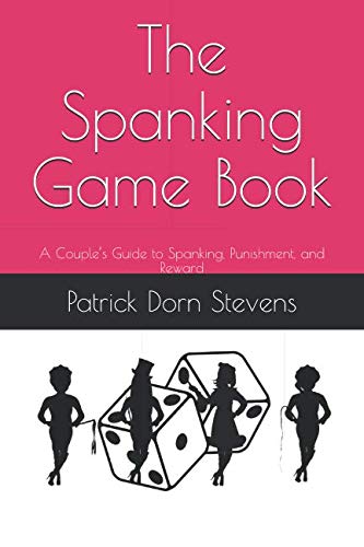 The Spanking Game Book: A Couple’s Guide to Spanking, Punishment, and Reward