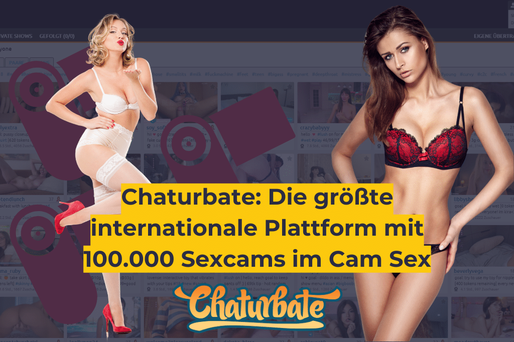 Chaturbate_ Die größte internationale Plattform mit 100.000 Sexcams