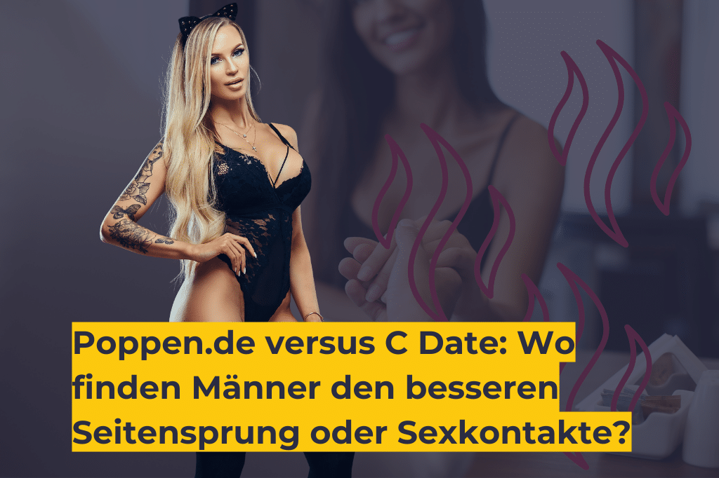 Poppen.de versus C Date_ Wo finden Männer den besseren Seitensprung oder Sexkontakte