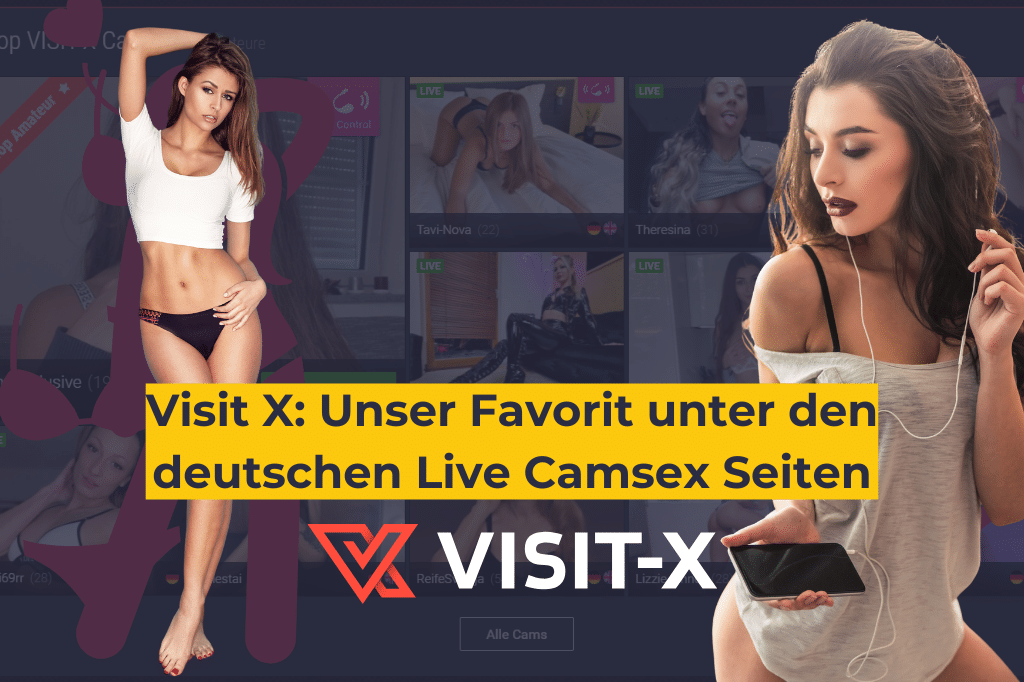 Visit X_ Unser Favorit unter den deutschen Live Camsex Seiten