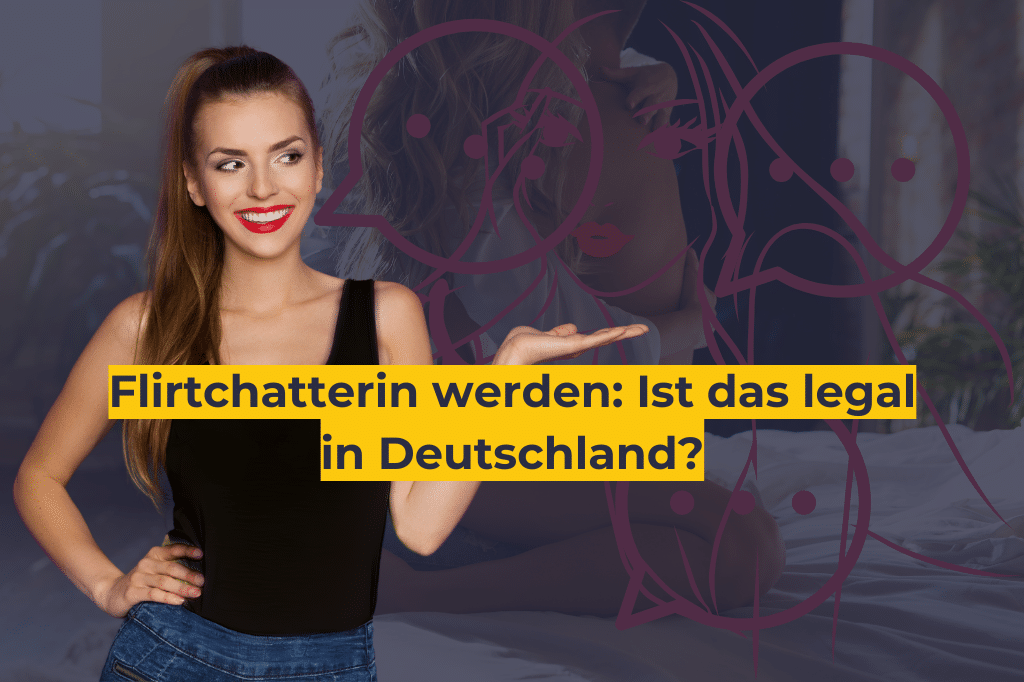 Flirtchatterin werden_ Ist das legal in Deutschland
